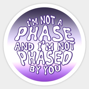 Asexual - Not a Phase Sticker